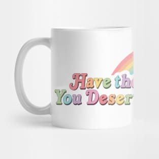 Have the Day You Deserve Smiley Mug